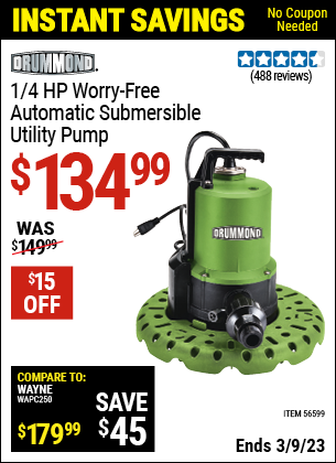 Buy the DRUMMOND 1/4 HP Worry-Free Automatic Submersible Utility Pump (Item 56599) for $134.99, valid through 3/9/2023.