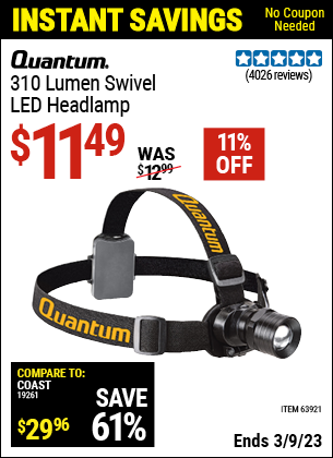 Buy the QUANTUM 310 Lumen Headlamp (Item 63921) for $11.49, valid through 3/9/2023.