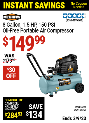 Buy the MCGRAW 8 gallon 1.5 HP 150 PSI Oil-Free Portable Air Compressor (Item 64294/56269) for $149.99, valid through 3/9/2023.