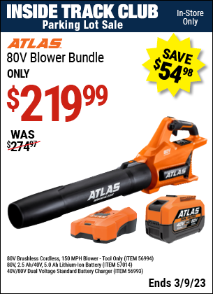 Inside Track Club members can buy the ATLAS 80v Cordless Brushless Blower Bundle (Item 56994/56993/57014) for $219.99, valid through 3/9/2023.