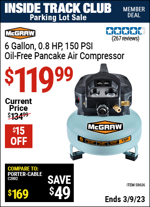 Inside Track Club members can buy the MCGRAW 6 gallon 0.8 HP 150 PSI Oil Free Pancake Air Compressor (Item 58636) for $119.99, valid through 3/9/2023.