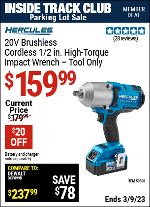 Inside Track Club members can buy the HERCULES 20V Brushless Cordless 1/2 in. High Torque Impact Wrench (Item 59398) for $159.99, valid through 3/9/2023.