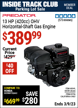 Inside Track Club members can buy the PREDATOR 13 HP (420cc) OHV Horizontal Shaft Gas Engine (Item 60340/60349/69736) for $389.99, valid through 3/9/2023.