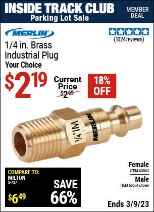 Inside Track Club members can buy the MERLIN 1/4 in. Female Brass Industrial Plug (Item 63563/63564) for $2.19, valid through 3/9/2023.