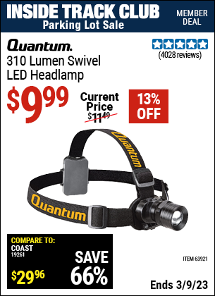 Inside Track Club members can buy the QUANTUM 310 Lumen Headlamp (Item 63921) for $9.99, valid through 3/9/2023.