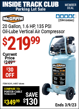 Inside Track Club members can buy the MCGRAW 20 Gallon 1.6 HP 135 PSI Oil Lube Vertical Air Compressor (Item 64857/56241) for $219.99, valid through 3/9/2023.