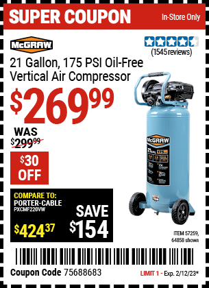 Buy the MCGRAW 21 gallon 175 PSI Oil-Free Vertical Air Compressor (Item 64858/57259) for $269.99, valid through 2/12/2023.