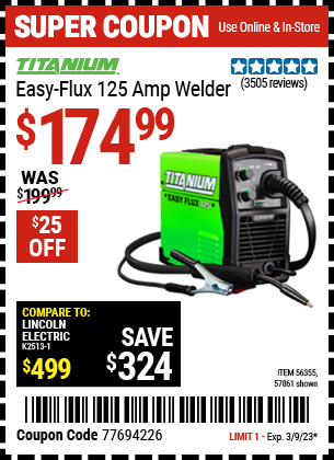 Buy the TITANIUM Titanium Easy-Flux 125 Amp Welder (Item 56355/56355) for $174.99, valid through 3/9/2023.