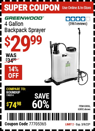 Buy the GREENWOOD 4 gallon Backpack Sprayer (Item 63092/63036) for $29.99, valid through 3/9/2023.