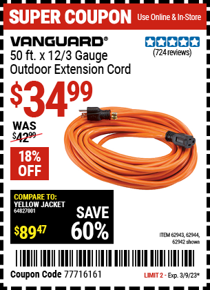 Buy the VANGUARD 50 ft. x 12 Gauge Outdoor Extension Cord (Item 62942/62943/62944) for $34.99, valid through 3/9/2023.