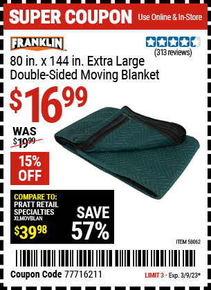 Buy the FRANKLIN 80 in. x 144 in. Extra Large Double-Sided Moving Blanket (Item 58062) for $16.99, valid through 3/9/2023.