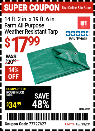 Buy the HFT 14 ft. 2 in. x 18 ft. 4 in. Green/Farm All Purpose/Weather Resistant Tarp (Item 47675) for $17.99, valid through 3/9/2023.