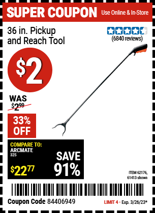 Buy the 36 in. Pickup and Reach Tool (Item 61413/62176) for $2, valid through 3/26/2023.