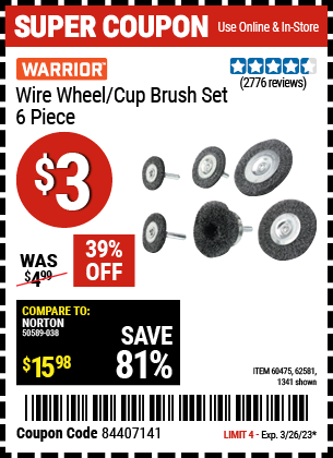 Buy the WARRIOR Wire Wheel/Cup Brush Set 6 Pc (Item 01341/60475/62581) for $3, valid through 3/26/2023.