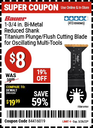 Buy the BAUER 1-3/4 in. Bi-Metal Reduced Shank Titanium Plunge/Flush Cutting Blade for Oscillating Multi Tools (Item 64964) for $8, valid through 3/26/2023.