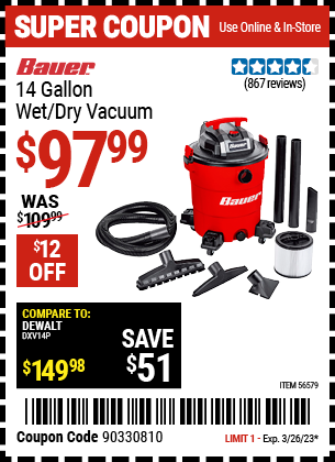 Buy the BAUER 14 Gallon Wet/Dry Vacuum (Item 56579) for $97.99, valid through 3/26/2023.