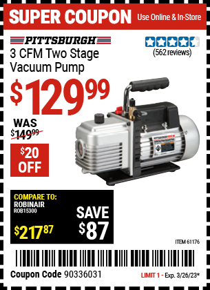 Buy the PITTSBURGH AUTOMOTIVE 3 CFM Two Stage Vacuum Pump (Item 61176) for $129.99, valid through 3/26/2023.