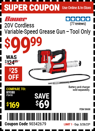 Buy the BAUER 20V Cordless Variable Speed Grease Gun - Tool Only (Item 58608) for $99.99, valid through 3/26/2023.
