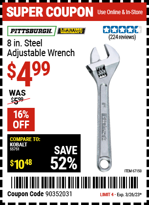 Buy the PITTSBURGH 8 in. Steel Adjustable Wrench (Item 67150) for $4.99, valid through 3/26/2023.