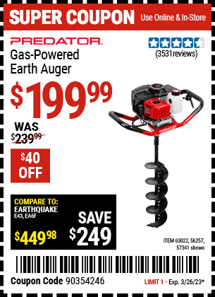 Buy the PREDATOR Gas Powered Earth Auger (Item 56257/56257/63022) for $199.99, valid through 3/26/2023.