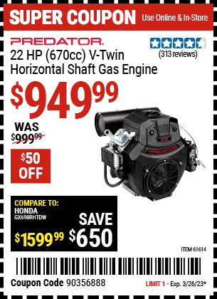 Buy the PREDATOR 22 HP (670cc) V-Twin Horizontal Shaft Gas Engine EPA (Item 61614) for $949.99, valid through 3/26/2023.