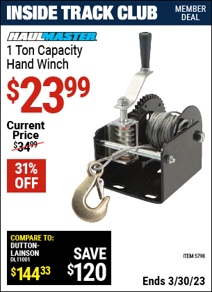 Inside Track Club members can buy the HAUL-MASTER 1 Ton Capacity Hand Winch (Item 05798) for $23.99, valid through 3/30/2023.