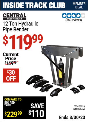 Inside Track Club members can buy the CENTRAL MACHINERY 12 Ton Hydraulic Pipe Bender (Item 32888/62539) for $119.99, valid through 3/30/2023.