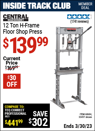 Inside Track Club members can buy the CENTRAL MACHINERY 12 ton H-Frame Industrial Heavy Duty Floor Shop Press (Item 33497/60604) for $139.99, valid through 3/30/2023.
