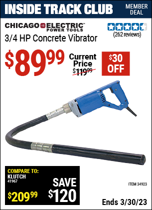 Inside Track Club members can buy the CHICAGO ELECTRIC 3/4 HP Concrete Vibrator (Item 34923) for $89.99, valid through 3/30/2023.
