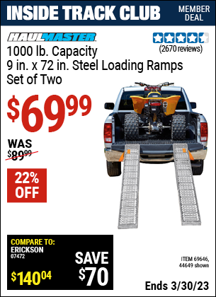 Inside Track Club members can buy the HAUL-MASTER 1000 lb. Capacity 9 in. x 72 in. Steel Loading Ramps Set of Two (Item 44649/69646) for $69.99, valid through 3/30/2023.