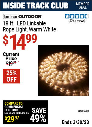 Inside Track Club members can buy the LUMINAR OUTDOOR 18 ft. LED Linkable Rope Light (Item 56423) for $14.99, valid through 3/30/2023.