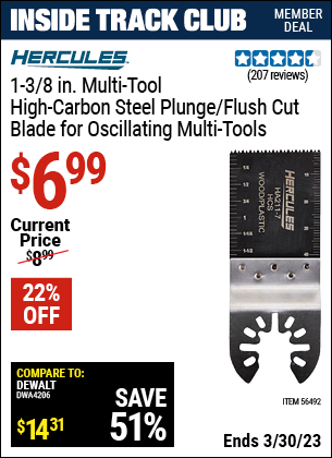 Inside Track Club members can buy the HERCULES 1-3/8 in. Multi-Tool High Carbon Steel Plunge/Flush Cut Blade (Item 56492) for $6.99, valid through 3/30/2023.