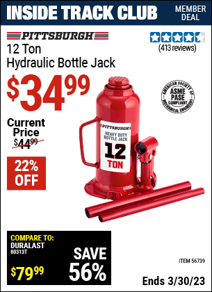 Inside Track Club members can buy the PITTSBURGH 12 Ton Hydraulic Bottle Jack (Item 56739) for $34.99, valid through 3/30/2023.