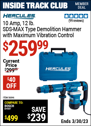 Inside Track Club members can buy the HERCULES 10 Amp 12 Lb. SDS Max-Type Demo Hammer (Item 56846) for $259.99, valid through 3/30/2023.