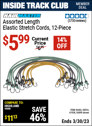 Inside Track Club members can buy the HAUL-MASTER Assorted Length Elastic Stretch Cords 12 Pc. (Item 56890/46682/60534) for $5.99, valid through 3/30/2023.