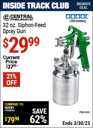Inside Track Club members can buy the CENTRAL PNEUMATIC 32 Oz. Siphon Feed Spray Gun (Item 56981) for $29.99, valid through 3/30/2023.