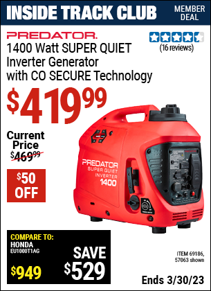 Inside Track Club members can buy the PREDATOR 1400 Watt Super Quiet Inverter Generator with CO SECURE Technology (Item 57063/59186) for $419.99, valid through 3/30/2023.