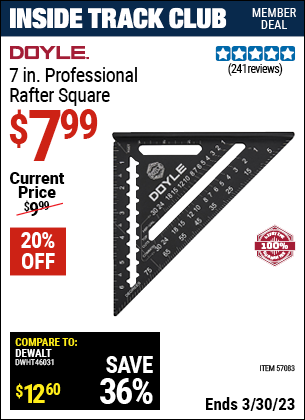 Inside Track Club members can buy the DOYLE 7 in. Professional Rafter Square (Item 57083) for $7.99, valid through 3/30/2023.