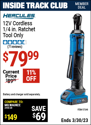 Inside Track Club members can buy the HERCULES 12v Cordless 1/4 In. Ratchet (Item 57248) for $79.99, valid through 3/30/2023.