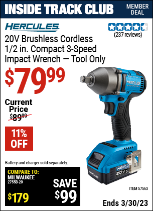 Inside Track Club members can buy the HERCULES 20v Brushless Cordless 1/2 in. Compact 3-Speed Impact Wrench (Item 57563) for $79.99, valid through 3/30/2023.