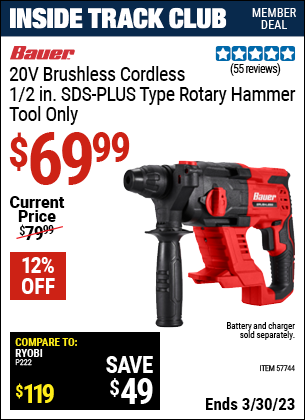 Inside Track Club members can buy the BAUER 20v Brushless Cordless 1/2 in. SDS Plus-Type Rotary Hammer (Item 57744) for $69.99, valid through 3/30/2023.