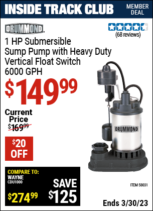 Inside Track Club members can buy the DRUMMOND 1 HP Submersible Sump Pump With Heavy Duty Vertical Float Switch (Item 58031) for $149.99, valid through 3/30/2023.