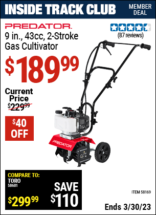 Inside Track Club members can buy the PREDATOR 6 in. 43cc 2-stroke Gas Cultivator (Item 58169) for $189.99, valid through 3/30/2023.