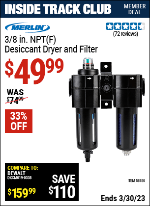 Inside Track Club members can buy the MERLIN 3/8 In. NPT(F) Desiccant Dryer And Filter (Item 58180) for $49.99, valid through 3/30/2023.