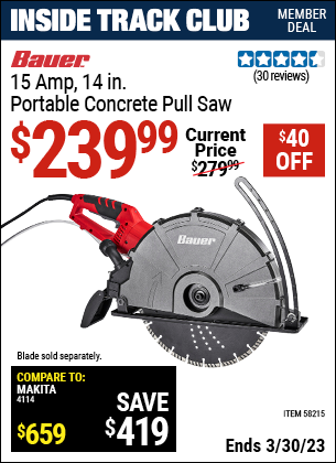 Inside Track Club members can buy the BAUER 15 Amp 14 in. Portable Concrete Saw (Item 58215) for $239.99, valid through 3/30/2023.