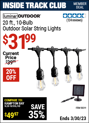Inside Track Club members can buy the LUMINAR OUTDOOR 20 ft. 10 Bulb Outdoor Solar String Lights (Item 58219) for $31.99, valid through 3/30/2023.