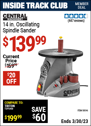 Inside Track Club members can buy the CENTRAL MACHINERY 14 in. Oscillating Spindle Sander (Item 58546) for $139.99, valid through 3/30/2023.