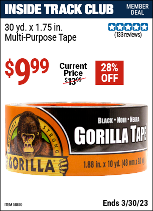 Inside Track Club members can buy the GORILLA 30 Yds. x 1.75 in. Multipurpose Tape (Item 58850) for $9.99, valid through 3/30/2023.