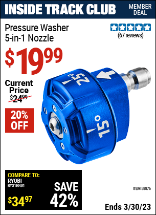 Inside Track Club members can buy the Pressure Washer 5-in-1 Nozzle (Item 58876) for $19.99, valid through 3/30/2023.