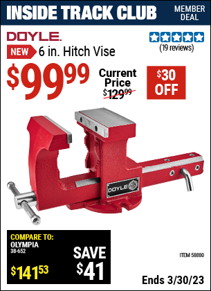 Inside Track Club members can buy the DOYLE 6 in. Hitch Vise (Item 58880) for $99.99, valid through 3/30/2023.